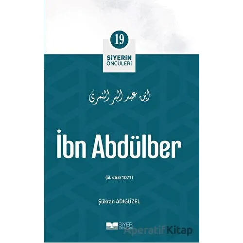 İbn Abdülber - Siyerin Öncüleri 19 - Şükran Adıgüzel - Siyer Yayınları