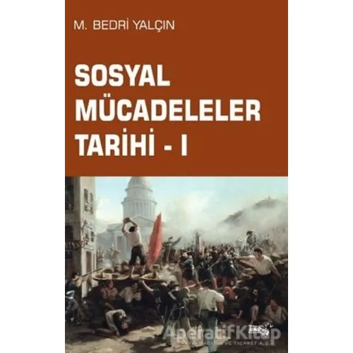 Sosyal Mücadeleler Tarihi - 1 - M. Bedri Yalçın - Sınırsız Kitap