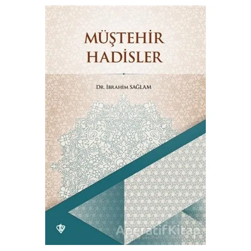 Müştehir Hadisler - İbrahim Sağlam - Türkiye Diyanet Vakfı Yayınları