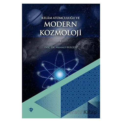 Kelam Atomculuğu ve Modern Kozmoloji - Mehmet Bulgen - Türkiye Diyanet Vakfı Yayınları