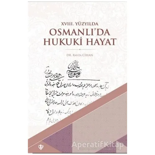 18. Yüzyılda Osmanlı’da Hukuki Hayat - Ravza Cihan - Türkiye Diyanet Vakfı Yayınları