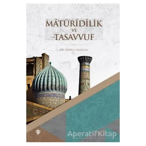 Matüridilik ve Tasavvuf Erken Dönem - Yunus Erarslan - Türkiye Diyanet Vakfı Yayınları