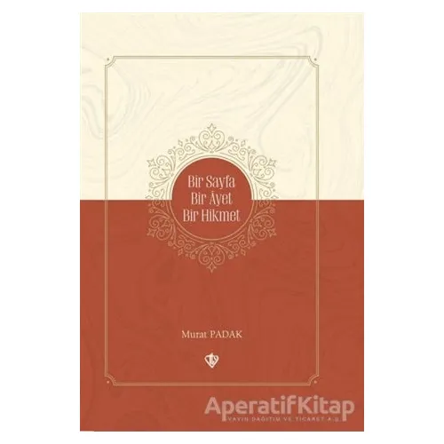 Bir Sayfa Bir Ayet Bir Hikmet - Murat Padak - Türkiye Diyanet Vakfı Yayınları