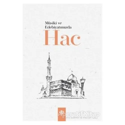 Musiki ve Edebiyatımızda Hac - Kolektif - Türkiye Diyanet Vakfı Yayınları