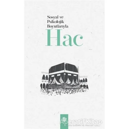Sosyolojik ve Psikolojik Boyutlarıyla Hac - Kolektif - Türkiye Diyanet Vakfı Yayınları