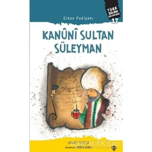 Kanuni Sultan Süleyman - Cihan Padişahı - Ahmet Topçu - Türkiye Diyanet Vakfı Yayınları