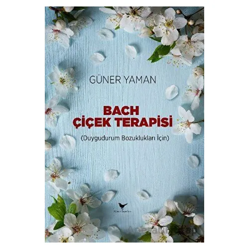 Bach Çiçek Terapisi - Güner Yaman - Günce Yayınları