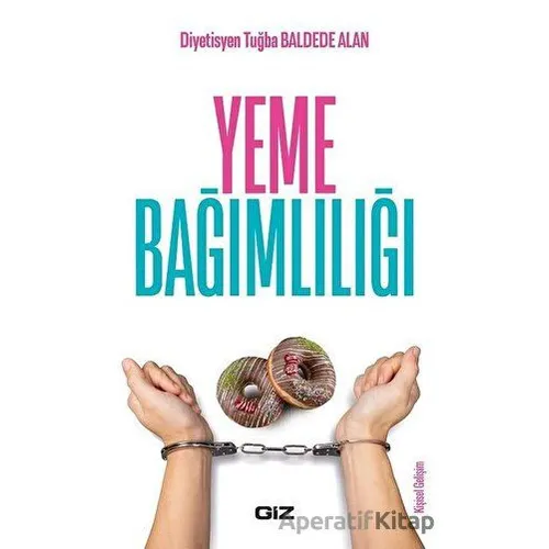 Yeme Bağımlılığı - Tuğba Baldede Alan - Giz Kitap