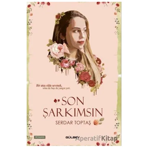 Son Şarkımsın - Serdar Toptaş - Gülbey Yayınları