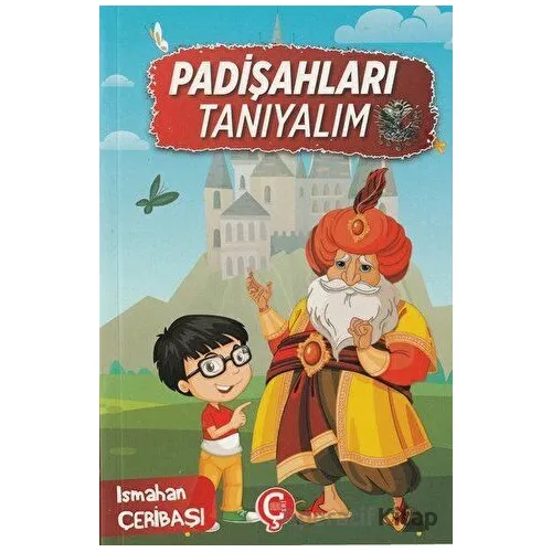 Padişahları Tanıyalım - Ismahan Çeribaşı - Çeri Yayınları