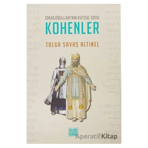 İsrailoğulları’nın Kutsal Soyu Kohenler - Tolga Savaş Altınel - MilelNihal