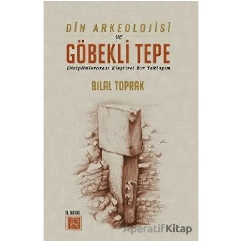 Din Arkeolojisi ve Göbekli Tepe - Bilal Toprak - MilelNihal