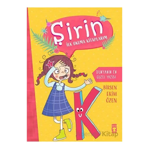 Dünyanın En Güzel Yazısı - Şirin İlk Okuma Kitaplarım 5 - Birsen Ekim Özen - Timaş Çocuk