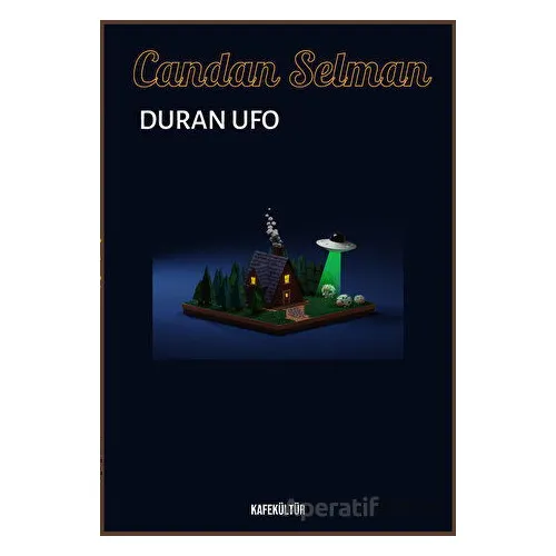 Duran Ufo - Candan Selman - Kafe Kültür Yayıncılık