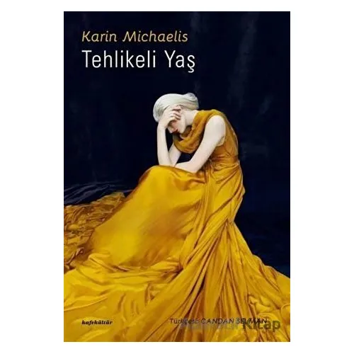 Tehlikeli Yaş - Karin Michaelis - Kafe Kültür Yayıncılık