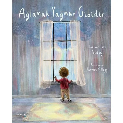 Ağlamak Yağmur Gibidir - Heather Hawk Feinberg - İlksatır Yayınevi