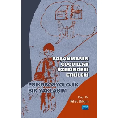 Boşanmanın Çocuklar Üzerindeki Etkileri - Psikososyolojik Bir Yaklaşım