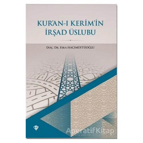 Kur’an-ı Kerim’in İrşad Üslubu - Esra Hacımüftüoğlu - Türkiye Diyanet Vakfı Yayınları