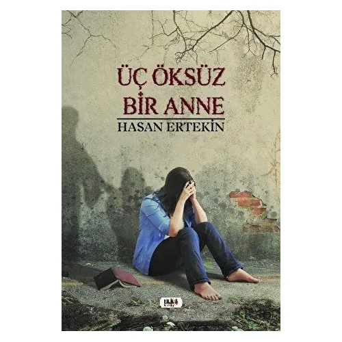 Üç Öksüz Bir Anne - Hasan Ertekin - Tilki Kitap