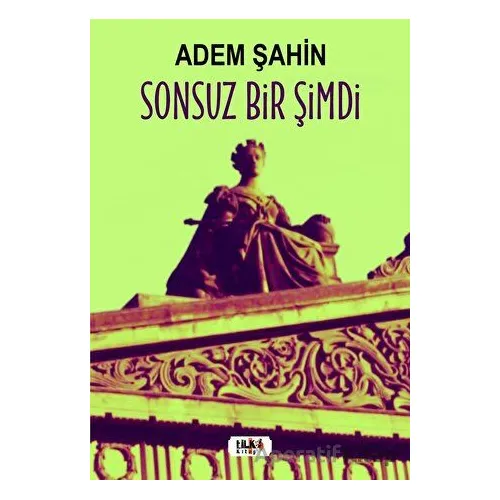 Sonsuz Bir Şimdi - Adem Şahin - Tilki Kitap