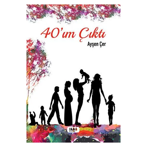 40ım Çıktı - Ayşen Çer - Tilki Kitap