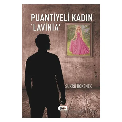 Puantiyeli Kadın Lavinia - Şükrü Hökenek - Tilki Kitap