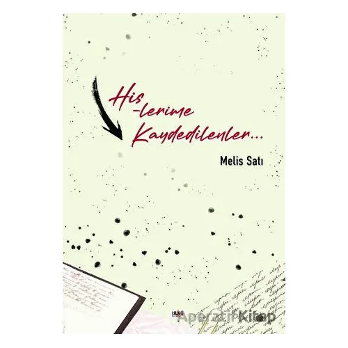 Hislerime Kaydedilenler - Melis Satı - Tilki Kitap