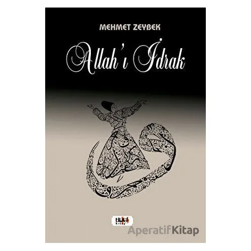 Allahı İdrak - Mehmet Zeybek - Tilki Kitap