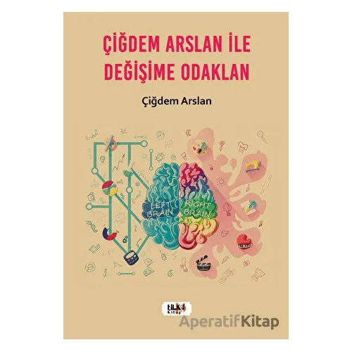 Çiğdem Arslan ile Değişime Odaklan - Çiğdem Arslan - Tilki Kitap