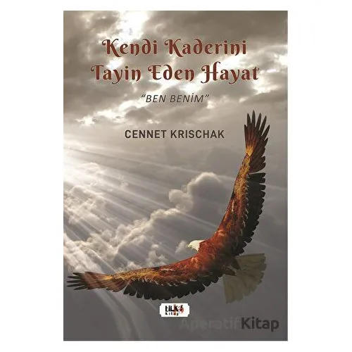 Kendi Kaderini Tayin Eden Bir Hayat - Ben Benim - Cennet Krischak - Tilki Kitap