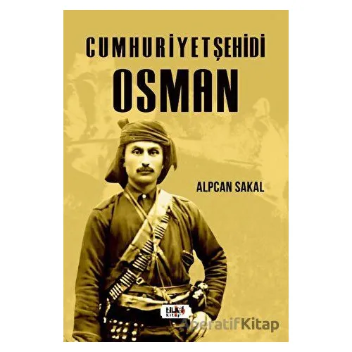 Cumhuriyet Şehidi: Osman - Alpcan Sakal - Tilki Kitap