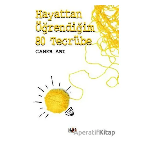 Hayattan Öğrendiğim 80 Tecrübe - Caner Arı - Tilki Kitap