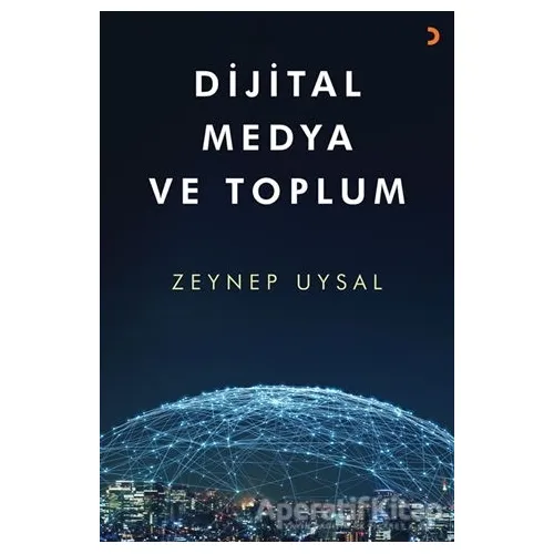 Dijital Medya ve Toplum - Zeynep Uysal - Cinius Yayınları