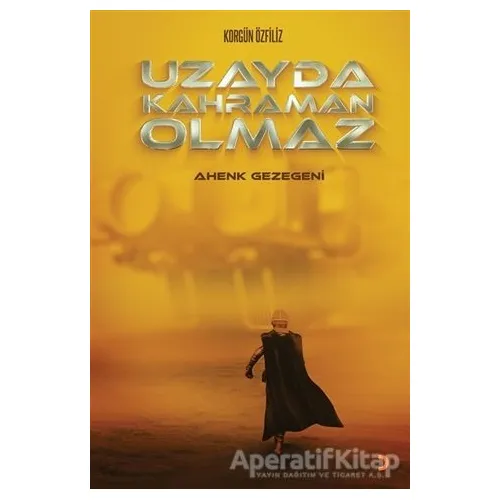 Uzayda Kahraman Olmaz - Korgün Özfiliz - Cinius Yayınları