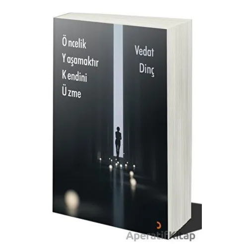Öncelik Yaşamaktır Kendini Üzme - Vedat Dinç - Cinius Yayınları