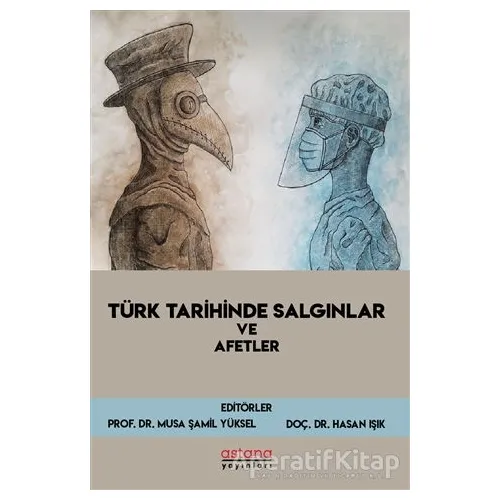 Türk Tarihinde Salgınlar ve Afetler - Musa Şamil Yüksel - Astana Yayınları