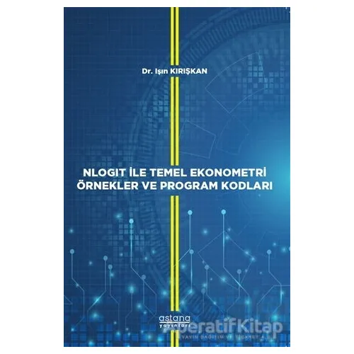 NLOGIT İle Temel Ekonometri Örnekler ve Program Kodları - Işın Kırışkan - Astana Yayınları