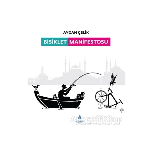 Bisiklet Manifestosu - Aydan Çelik - İBB Yayınları