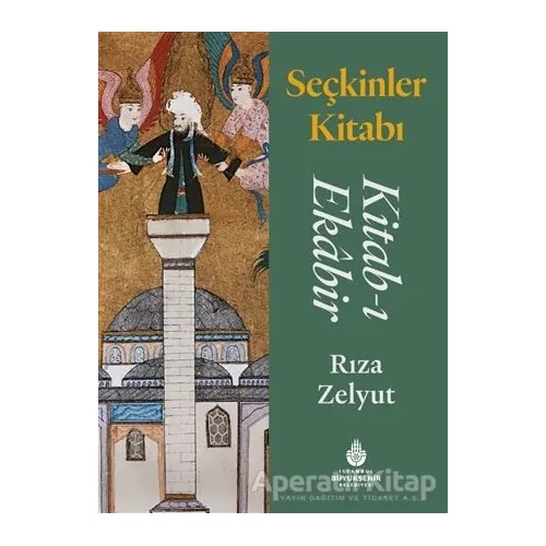 Seçkinler Kitabı: Kitab-ı Ekabir - Rıza Zelyut - İBB Yayınları