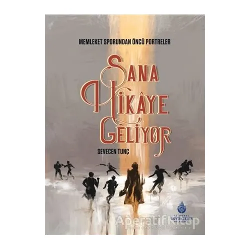 Sana Hikaye Geliyor - Sevecen Tunç - İBB Yayınları