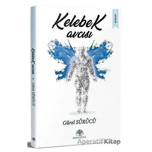 Kelebek Avcısı - Gürel Sürücü - Mavi Nefes Yayınları