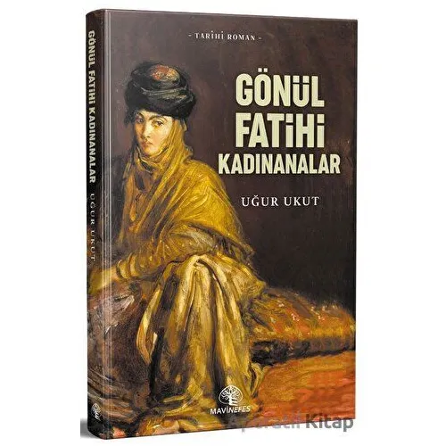 Gönül Fatihleri Kadınanalar - Uğur Ukut - Mavi Nefes Yayınları