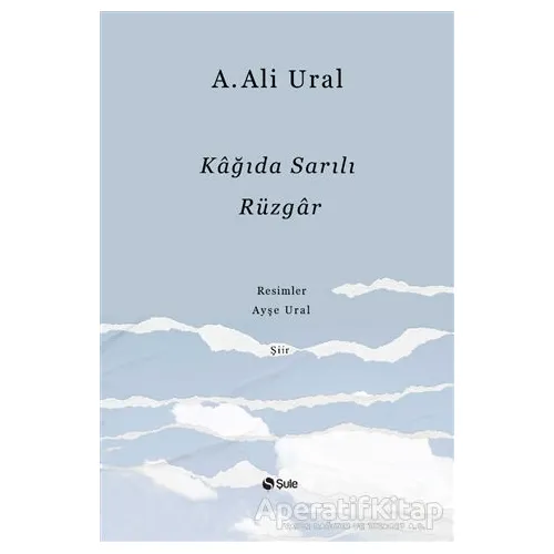 Kağıda Sarılı Rüzgar - A. Ali Ural - Şule Yayınları