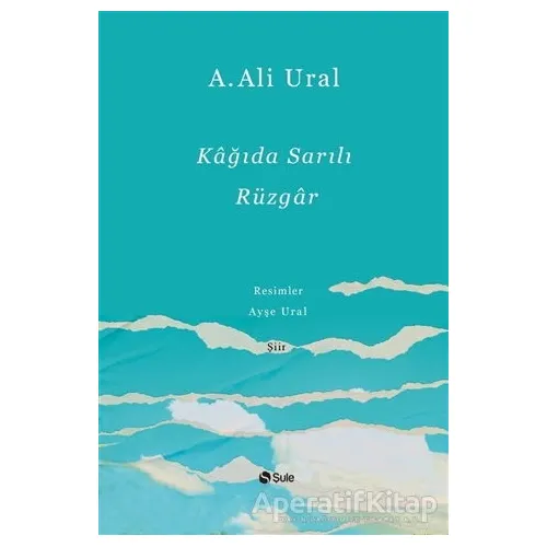 Kağıda Sarılı Rüzgar - A. Ali Ural - Şule Yayınları
