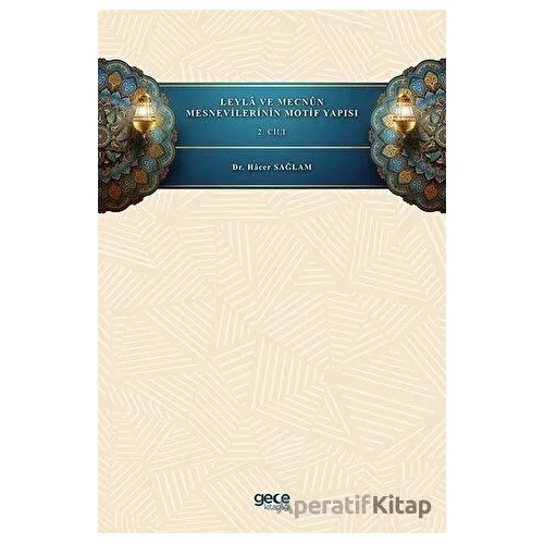 Leyla ve Mecnun Mesnevilerinin Motif Yapısı - 2. Cilt - Hacer Sağlam - Gece Kitaplığı