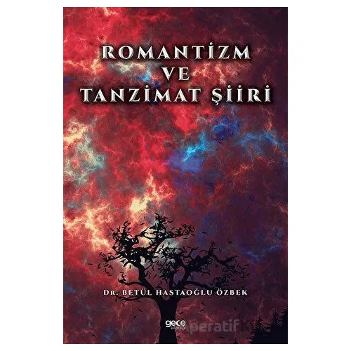 Romantizm ve Tanzimat Şiiri - Betül Hastaoğlu Özbek - Gece Kitaplığı