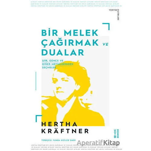 Bir Melek Çağırmak ve Dualar - Hertha Kraftner - Ketebe Yayınları