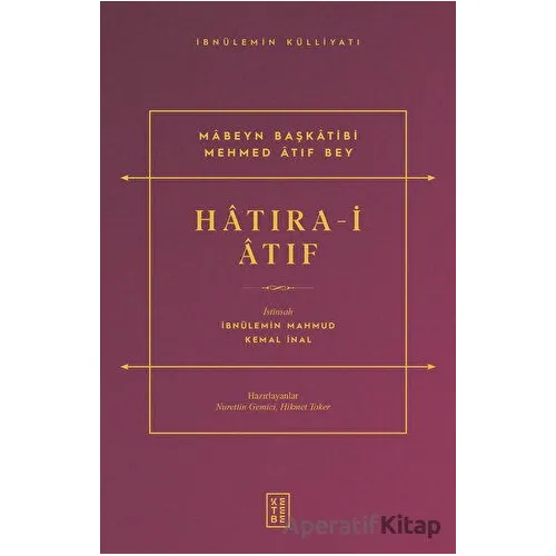 Hatıra-i Atıf - İbnülemin Mahmud Kemal İnal - Ketebe Yayınları