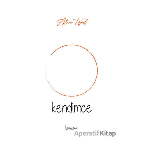 Kendimce - Alara Tigrel - İkinci Adam Yayınları
