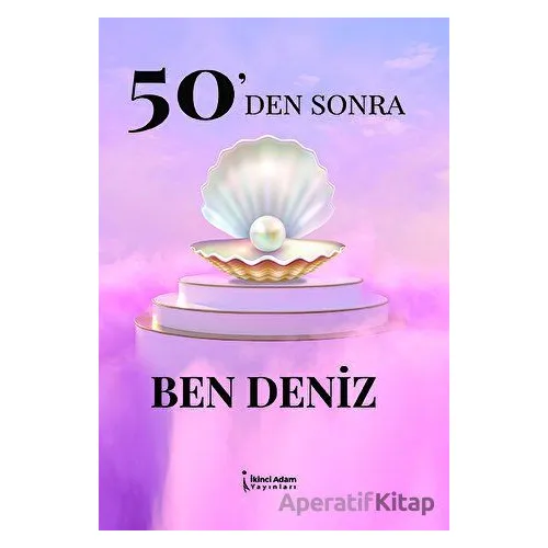 50den Sonra Ben Deniz - Deniz Durmuşoğlu - İkinci Adam Yayınları